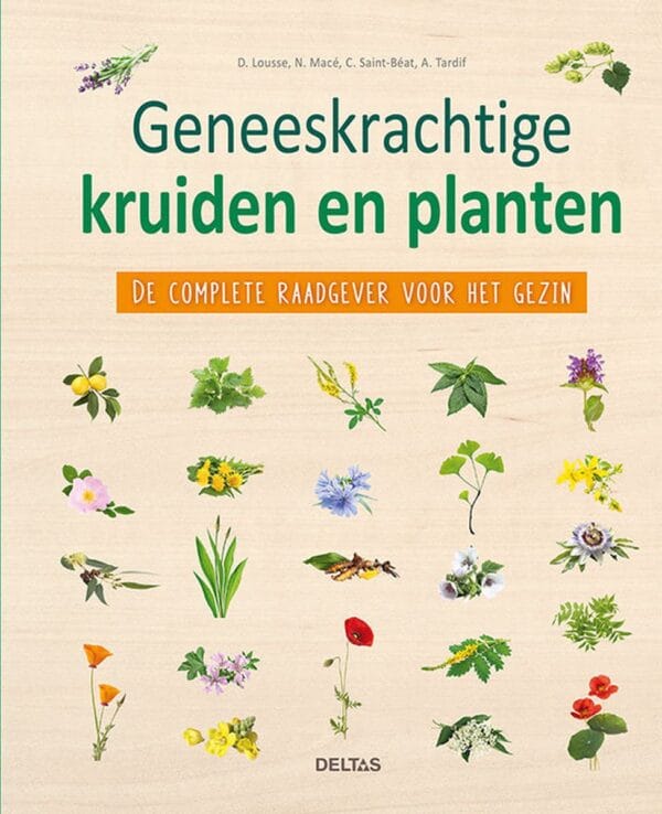 Geneeskrachtige kruiden en planten - Complete raadgever voor het gezin