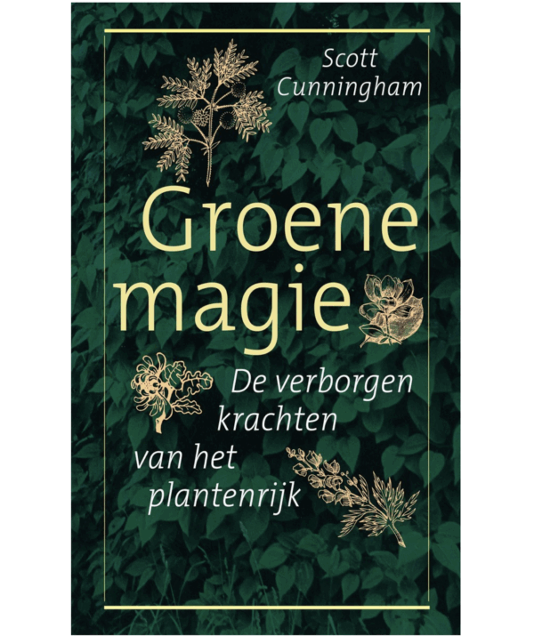 Groene Magie - de verborgen krachten uit het plantenrijk